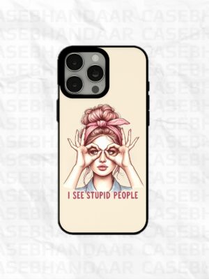 I See Stupid People case iPhone 14, 15, 16 Pro, Pro Max