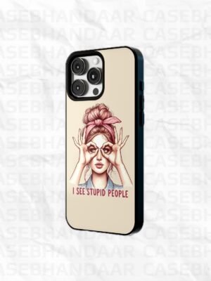 I See Stupid People case iPhone 14, 15, 16 Pro, Pro Max